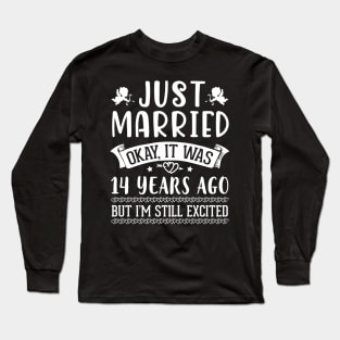 Just Married Okay It Was 14 Years Ago But I'm Still Excited Happy Husband Wife Papa Nana Daddy Mommy Long Sleeve T-Shirt